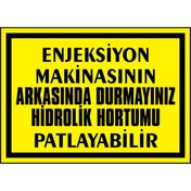 Resim İzmir Serigrafi Enjeksiyon Makinasının Arkasında Durmayınız Hortumu Patlayabilir Yapışkanlı Etiket 35 X 50 Cm 