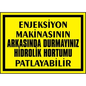 Resim İzmir Serigrafi Enjeksiyon Makinasının Arkasında Durmayınız Hortumu Patlayabilir Yapışkanlı Etiket 35 X 50 Cm 