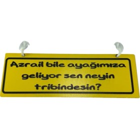 Resim Tky Cam Süsü Yazı ’azrail Bile Ayağımıza Geliyor Sen Neyin Tribindesin’ Mdf Vantuzlu 