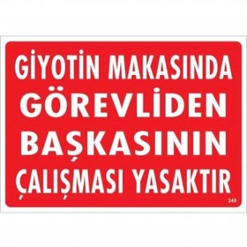 Resim FrereConception Giyotin Makasında Görevliden Başkasının Çalışması Yasaktır Uyarı Levhası 25x35 KOD:249 