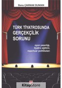 Resim Türk Tiyatrosunda Gerçekçilik Sorunu / Banu Çakmak Duman 