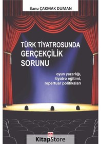 Resim Türk Tiyatrosunda Gerçekçilik Sorunu / Banu Çakmak Duman 