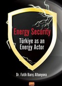 Resim Energy Security Türkiye As An Energy Actor Nobel Bilimsel Eserler