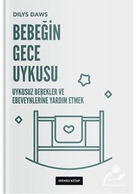 Resim Bebeğin Gece Uykusu: Uykusuz Bebekler ve Ebeveynlerine Yardım Etmek - Dilys Daws - Sfenks Kitap 