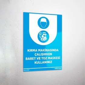 Resim Kırma Makinasında Çalışırken Baret Ve Toz Maskesi Kullanınız Levhası - 60x90 cm / Dekota 