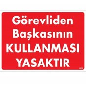 Resim Turuncu Çizgi Görevliden Başkasının Kullanması Yasaktır Uyarı Levhası 25x35 KOD:1425 