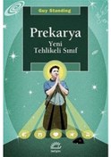 Resim Prekarya -Yeni Tehlikeli Sınıf / Guy Standing 