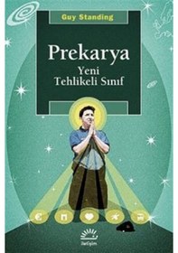 Resim Prekarya -Yeni Tehlikeli Sınıf / Guy Standing 