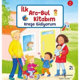Resim Türkiye İş Bankası Kültür Yayınları İl Ara - Bul Kitabım Kreşe Gidiyorum 