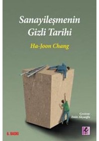 Resim Sanayileşmenin Gizli Tarihi - Ha-Joon Chang - Efil Yayınevi Yayınları 