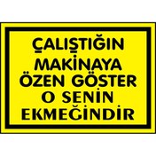 Resim izmirdenet Çalıştığın Makinaya Özen Gözter O Senin Ekmeğindir Kendinden Yapışkanlı Etiket 17,5 X 25 Cm 