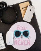 Resim WuW Meow Or Never Kedi Desenli Yuvarlak Kaymaz Taban Mouse Pad 