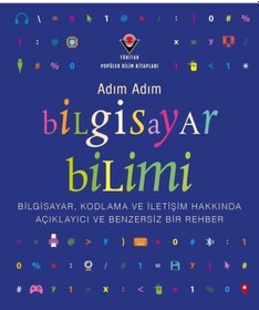 Resim Adım Adım Bilgisayar Bilimi - Bilgisayar Kodlama ve İletişim Hakkında Açıklayıcı ve Benzersiz Bir R- Tübitak Yayınları 