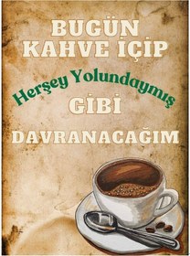 Resim Bugün Kahve İçip Herşey Yolunda Ahşap Retro Vintage Poster 