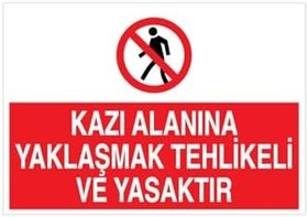 Resim Kazı Alanına Yaklaşmak Tehlikeli Ve Yasaktır Uyarı Tabelası - 35x50 Alüminyum Kompozit Panel - İ3 