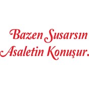 Resim Birim Matbaa BAZEN SUSARSIN ASALETİN KONUŞUR STİCKER (45X15CM) 