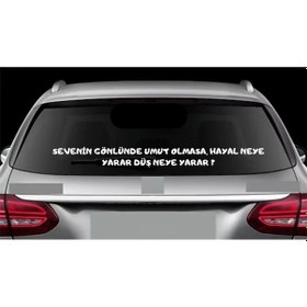 Resim Sevenin Gönlünde Umut Ollmasa Hayal Neye Yarar, Düş Neye Yarar Araç Arkası Yazısı 