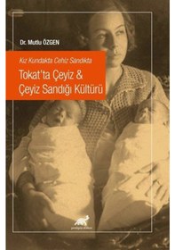 Resim Kız Kundakta Cehiz Sandıkta Tokat'ta Çeyiz / Dr. Mutlu Özgen 