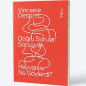 Resim Doğru Soruları Sorsaydık Hayvanlar Ne Söylerdi? 