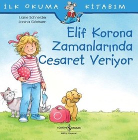 Resim Elif Korona Zamanlarında Cesaret Veriyor - İlk Okuma Kitabım - Liane Schneider - İş Bankası Kültür Yayınları 