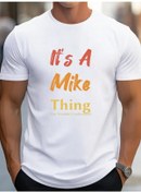 Resim Erkek It Is A Mike Thing Baskılı Erkek T-shirt Beyaz 