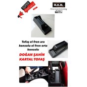 Resim Tofaş Uyumlu El Fren Ara Konsol El Fren Orta Konsol Doğan Şahin Kartal 