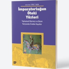 Resim İmparatorluğun Öteki Yüzleri: Toplumsal Hiyerarşi ve Düzen Karşısında Sıradan Hayatlar 