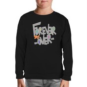 Resim Yazı - Forever it's Over Siyah Çocuk Sweatshirt 