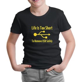 Resim Life is too Short to Remove USB Safety Siyah Çocuk Tshirt 