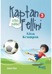 Resim Futbol Sihirbazı Kaptan Fellini 3 - Altın Krampon - Şebnem Pişkin - Profil Çocuk 