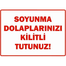 Resim ZiPrinter Soyunma Dolaplarınızı Kilitli Tutunuz Isg Uyarı Levhası Pvc A5 15X21 cm 