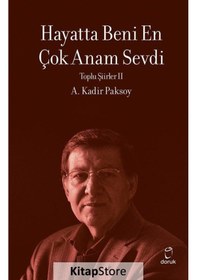 Resim Hayatta Beni En Çok Annem Sevdi - Toplu Şiirler 2 - A. Kadir Paksoy - Doruk Yayınları 