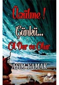 Resim Üzülme!Çünkü...Ol Der ve Olur - Asım Yamak - Hermes Yayınları 