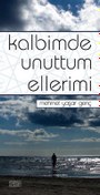 Resim Kalbimde Unuttum Ellerimi 