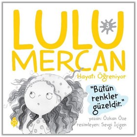 Resim Lulu Mercan Hayatı Öğreniyor-3 “Bütün Renkler Güzeldir.” 