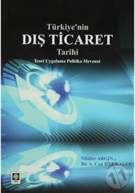 Resim Türkiye'nin Dış Ticaret Tarihi - Nilüfer Argın - Ahmet Can Bakkalcı - Ekin Basım Yayın 