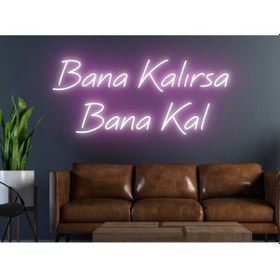 Resim Bana Kalırsa Bana Kal Yazılı Neon Tabela Pembe 