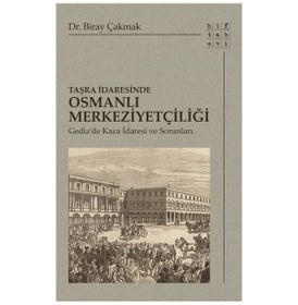Resim Taşra Idaresinde Osmanlı Merkeziyetçiliği / Biray Çakmak 9786054868506 