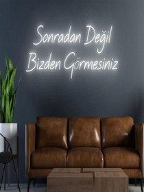 Resim Sonradan Değil Bizden Görmesiniz Yazılı Neon Tabela Beyaz 
