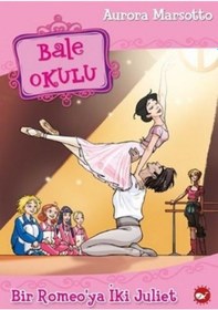 Resim Bale Okulu 8-Bir Romeo'ya İki Juliet - Aurora Marsotto - Beyaz Balina Yayınları 