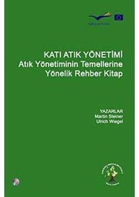 Resim Katı Atık Yönetimi - Atık Yönetiminin Temellerine Yönelik Rehber Kitap - Ulrich Wiegel - Martin Steiner - Efil Yayınevi Yayınları 