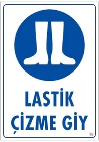 Resim Uyarı Levhası Lastik Çizme Giy "16" 