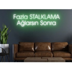 Resim Fazla Stalklama Ağlarsın Sonra Yazılı Neon Tabela Yeşil 