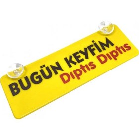 Resim Bugün Keyfim Dıptıs Dıptıs Yazılı Sarı Dekor Plaka Vantuzlu 