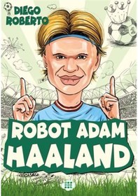Resim Robot Adam Haaland - Efsane Futbolcular - Diego Roberto - Dokuz Yayınları 