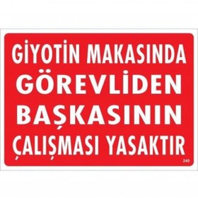Resim Ennalbur Giyotin Makasında Görevliden Başkasının Çalışması Yasaktır Uyarı Levhası 25x35 KOD:249 