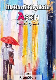 Resim İlk Harfi Büyüktür Aşkın / Gültekin Çakmak 