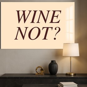 Resim Wine Not? Cam Tablo - Çerçevesiz / 24x16 cm 