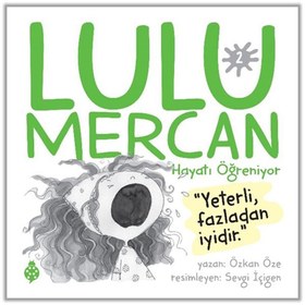 Resim Lulu Mercan Hayatı Öğreniyor-2 “Yeterli, Fazladan İyidir.” 