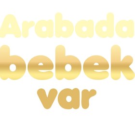 Resim Reysa Tasarım Arabada Bebek Var Sticker 17x17 Cm Gold 